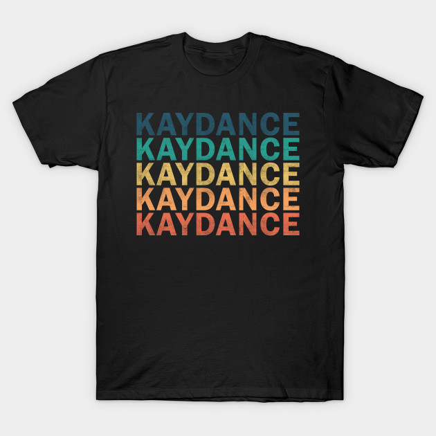 Kaydance Name T Shirt - Kaydance Vintage Retro Name Gift Item Tee by henrietacharthadfield